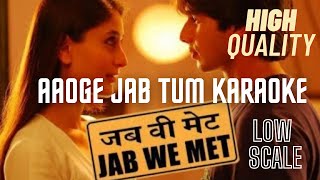 Aaoge Jab Tum Karaoke with Lyrics | Female Version | low scale | Best Quality | Jab We Met
