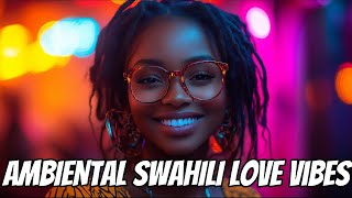 4K Ambiental Swahili Love Melodies: Relaxing African Music for Romance \u0026 Calm Moments