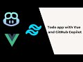 GitHub Copilot, Vue 3 and Tailwind CSS | Todo App