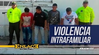 17 capturados por violencia intrafamiliar