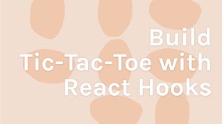 React Hooks Tutorial [Build a Tic-Tac-Toe Game] - Full Course