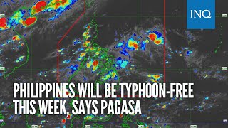 Philippines will be typhoon-free this week, says Pagasa
