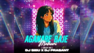 AGANARE BAJE MAHURI - CIRCUIT MIX || DJ SIBU X DJ PRASANT || FAST REMIX