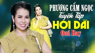 PHƯƠNG CẨM NGỌC - Tuyển Tập Những Bài Ca Cổ Hơi Dài Quá Hay Nghe Một Lần ĐẢM BẢO GHIỀN