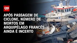 Após passagem de ciclone, número de mortos em arquipélago francês ainda é incerto | LIVE CNN