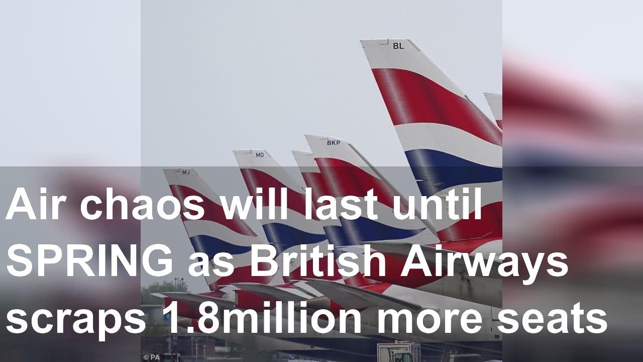 Air Chaos Will Last Until SPRING As British Airways Scraps 1.8million ...