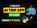 I Create AI TRIP APP in 2 Min Using Python & Python Projects & Python Machine Learning 