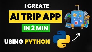 I Create AI TRIP APP in 2 Min Using Python & Python Projects & Python Machine Learning