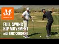 Malaska Golf // Full Swing Hip Movement and Straight Line Forces with Eric Cogorno