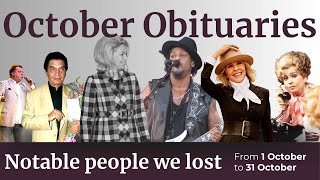 OCTOBER OBITUARIES - tributes to notable people who passed away