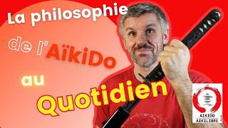 COMMENT APPLIQUER LA PHILOSOPHIE DE L'AÏKIDO DANS SA VIE? #aikido  #aikilibre