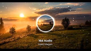 Mast Magan 16d audio| 16d song  | Arijit Singh | Arjun Kapoor| Alia Bhatt| USE HEADPHONES