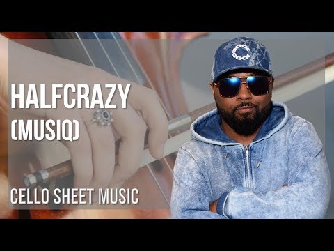 Cello Sheet Music: How To Play Halfcrazy By Musiq - YouTube