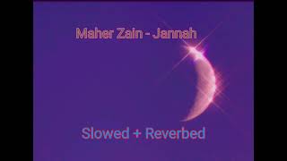 Maher Zain-Jannah (Slowed and Reverbed)