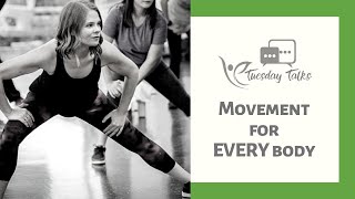 TUESDAY TALKS - Movement for EVERY Body