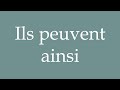 How to Pronounce ''Ils peuvent ainsi'' (They can thus) Correctly in French