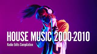 100+ songs HOUSE MUSIC 2000-2010 Compilation - Radio edits and short versions