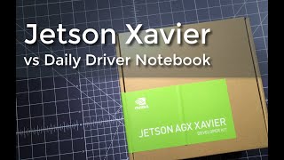 Jetson Xavier vs my daily driver notebook