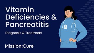 Vitamin Deficiencies & Pancreatitis: Diagnosis & Treatment