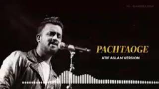 Atif Aslam Pachtaoge New Song