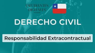 Clase de Derecho Civil para el Examen de Grado (CHILE). Tema: Responsabilidad Extracontractual