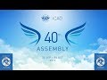 ICAO A40 Day 1 - Opening Ceremony and Plenary