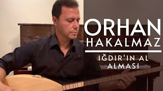 Orhan Hakalmaz - Iğdır'ın Al Alması