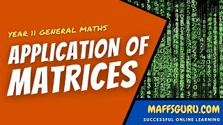 Application of Matrices | General Maths Units 1 and 2 | MaffsGuru.com
