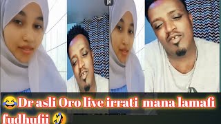 Dr asli jalaalaa  agatee  hadha mana lamafi godhachufii  demaa live irrati 😂