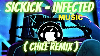 Trending Sickick - Infected music || Remix Bass boosted || (Chill Remix) #music