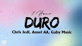 [1 Hour] Chris Jedi, Anuel AA, Gaby Music - DURO (Lyrics/Letra) Loop 1 Hour