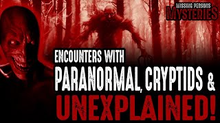 Encounters With Cryptids & The Unexplained - Volume #8