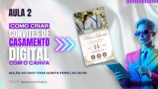 Aula 2 - Como criar convites de casamento digital com o Canva | Recriando Artes dos Seguidores