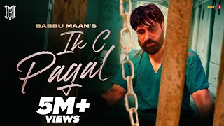 Babbu Maan - IK C Pagal : Official Music Video || New Punjabi Song 2021