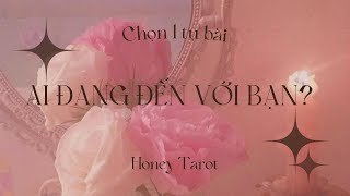 💡 Ai đang đến với bạn?⛵️(chọn 1 tụ bài)🥜🧼💜| Honey Tarot