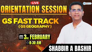 UPSC Geography Orientation Class By Shabbir Sir | GS Fast Track Batch | UPSC Prelims 2025