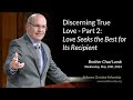 230510 - Chad Lamb: Discerning True Love - Part 2: Love Seeks the Best for Its Recipient