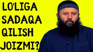 LO'LIGA SADAQA QILISH JOIZMI?-(Shayx Sodiq Samarqandiy)