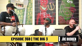 The Joe Budden Podcast Episode 359 | The Big 3