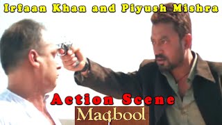 Irfaan Khan and Piyush Mishra Action Scene | Maqbool Movie