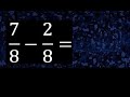 7/8 menos 2/8 , Resta de fracciones homogeneas , igual denominador . 7/8-2/8