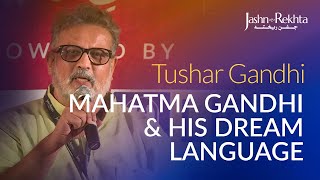 Mahatma Gandhi \u0026 His Dream Language | Tushar Gandhi | Jashn-e-Rekhta