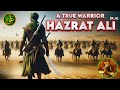 Fearless Warrior: The Legend of Hazrat Ali (R.A)