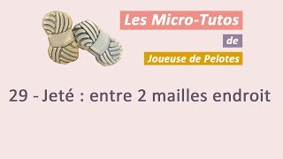 Micro-tuto Tricot : Jeté entre 2 mailles endroit