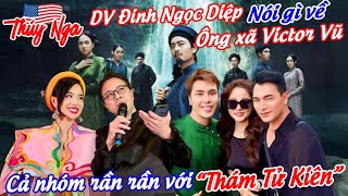 DV Đinh Ngọc Diệp nói gì về Ông xã Victor Vũ… cả nhóm rần rần với “ Thám Tử Kiên “