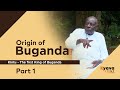 Origin of Buganda: Kintu - The first King of Buganda