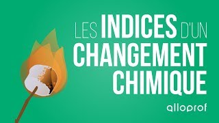 Les indices d'un changement chimique | Sciences | Alloprof