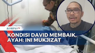 Ceritakan Kondisi Anaknya, Ayah David: Kita Semua Menunggu, Semoga Bisa Cepat Sadar