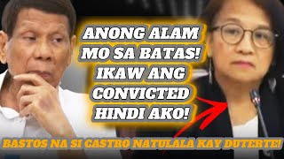 BASTOS NA SI CASTRO NATULALA KAY DUTERTE!