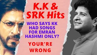K.K AND SRK HITS | KRISHNA KUMAR KUNNATH | SHAHRUKH KHAN | BOLLYWOOD HITS | SONGS | SINGER KK VOICE
